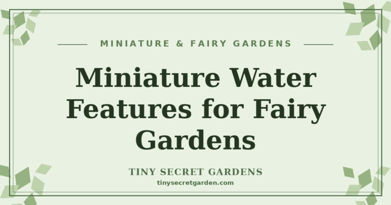 Miniature Water Features for Fairy Gardens: Tiny Ponds and Fountains That Add Magic
